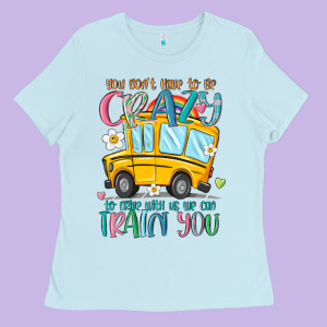 You Don't Have To Be Crazy To Drive With Us We Can Ladies Tee Designed By Maliassmallbusiness