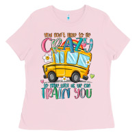 Bubblegum Pink you don't have to be crazy to drive with us we can Ladies Tee - MaliasSmallBusiness