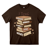I Teach Strength Bravery Equality Love History Heavy Core Tee | Teevron
