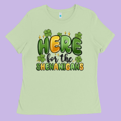 Here For The Shenanigans Ladies Tee Designed By Maliassmallbusiness