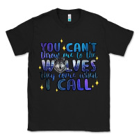 Black you cant throw me to the wolves they come when i c Classic Tee - Artiststas