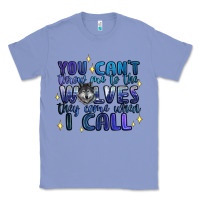 Colony Blue you cant throw me to the wolves they come when i c Classic Tee - Artiststas