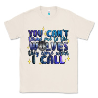 Natural you cant throw me to the wolves they come when i c Classic Tee - Artiststas