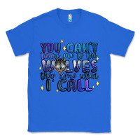 True Royal you cant throw me to the wolves they come when i c Classic Tee - Artiststas