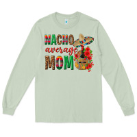 Matcha Nacho Average Mom Long Sleeve Tee - texasbilliewilder
