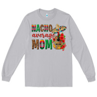 Moon Dust Nacho Average Mom Long Sleeve Tee - texasbilliewilder