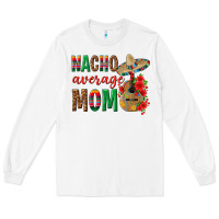 White Nacho Average Mom Long Sleeve Tee - texasbilliewilder