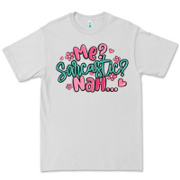 Me Sarcastic Nah... Premium Tee | Teevron