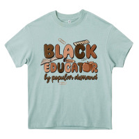 Black Educator By Popular Demand Heavy Core Tee | Teevron