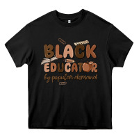 Black black educator by popular demand Heavy Core Tee - MaliasSmallBusiness