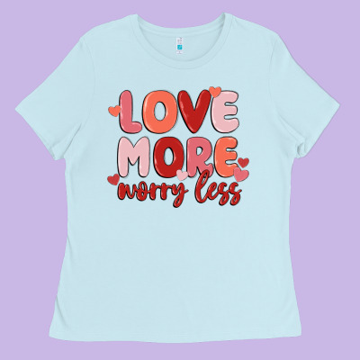Love More Worry Less Ladies Tee Designed By Maliassmallbusiness