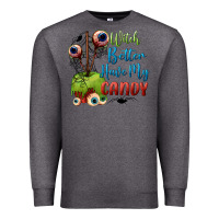 Charcoal Heather witch better have my candy Premium Sweatshirt - BundleAndBundleShop