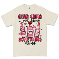 Dear Cupid Just Bring Something Strong Premium Tee | Teevron