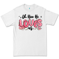 White oh how he loves us Premium Tee - MaliasSmallBusiness