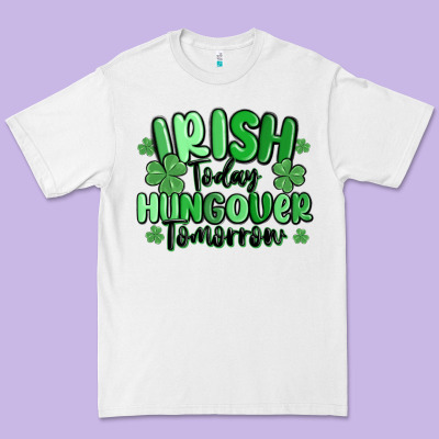 Irish Today Hungover Tomorrow Premium Tee Designed By Maliassmallbusiness