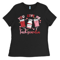 You Give Me Tachycardia Ladies Tee | Teevron