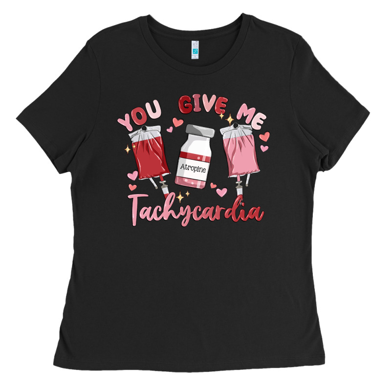 You Give Me Tachycardia Ladies Tee by MaliasSmallBusiness | Teevron