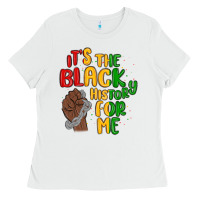 It S The Black History For Me Ladies Tee | Teevron
