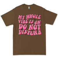 Cacao my whole vibes on do not disturb Premium Tee - MaliasSmallBusiness