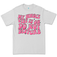 Dove Grey my whole vibes on do not disturb Premium Tee - MaliasSmallBusiness
