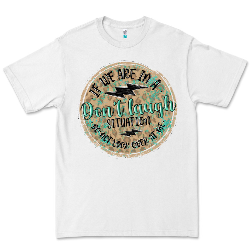 If We Are In A Don't Laugh Situation Premium Tee by MaliasSmallBusiness | Teevron