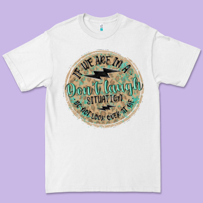 If We Are In A Don't Laugh Situation Premium Tee Designed By Maliassmallbusiness
