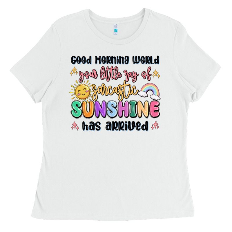 Good Morning World Your Little Ray Of Sarcastic Ladies Tee by MaliasSmallBusiness | Teevron