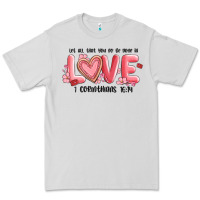 Dove Grey let all that you do be done in love 1 corinthıans Premium Tee - MaliasSmallBusiness