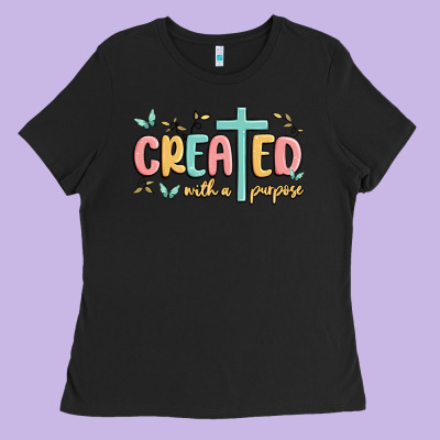 Created With A Purpose Ladies Tee Designed By Maliassmallbusiness