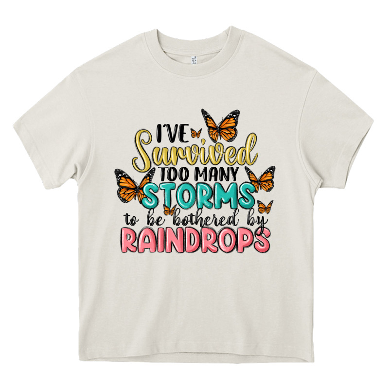 I Have Survived Too Many Storms To Be Bothered By Raindrops Malia Heavy Core Tee by MaliasSmallBusiness | Teevron
