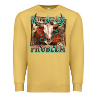 Antique Gold Somebody's Problem Bull Skull Premium Sweatshirt - FaDigitalArtStudio