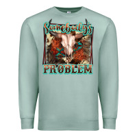 Seafoam Somebody's Problem Bull Skull Premium Sweatshirt - FaDigitalArtStudio