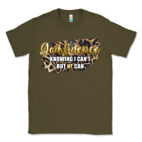 Army Green god fidence knowing i can't but he can Classic Tee - Artiststas