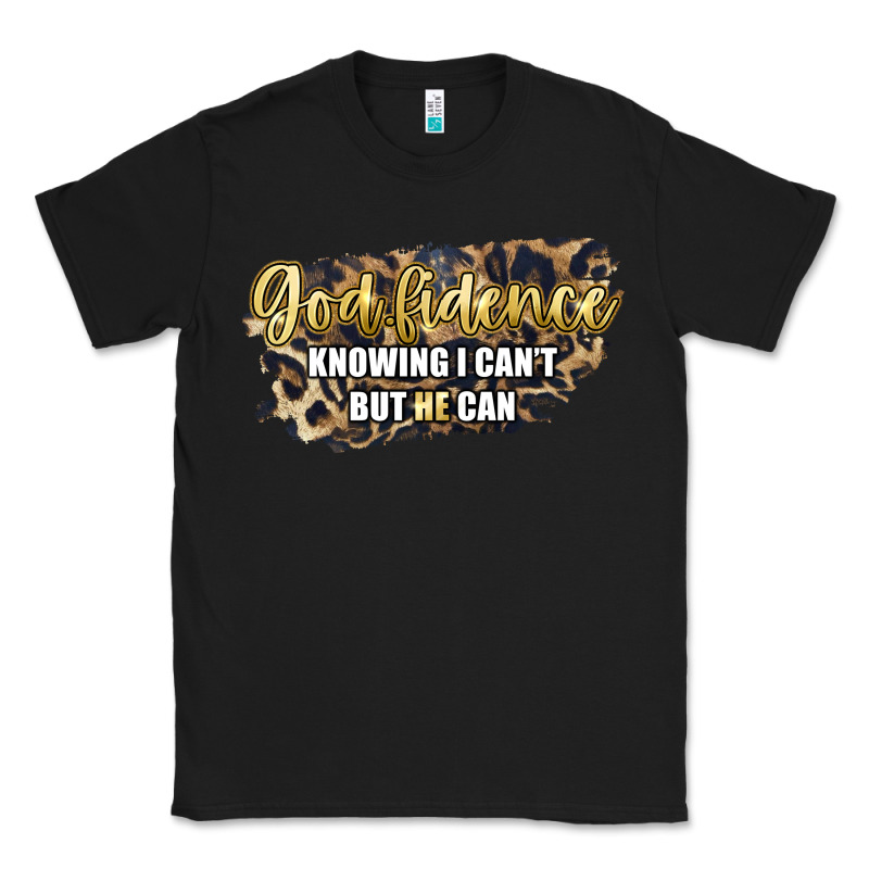 God Fidence Knowing I Can't But He Can Classic Tee by Artiststas | Teevron