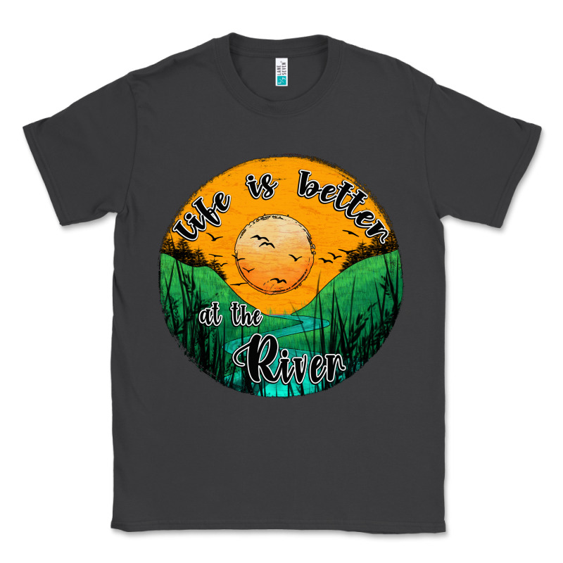 Life Is Better At The River Classic Tee by JahusDesignShop | Teevron