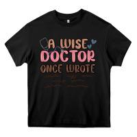 Black a wise doctor once said Heavy Core Tee - MaliasSmallBusiness