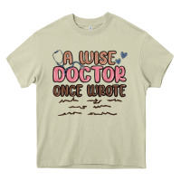 Mossy a wise doctor once said Heavy Core Tee - MaliasSmallBusiness