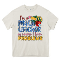Cream im a math teacher of course i have problems Heavy Core Tee - MaliasSmallBusiness