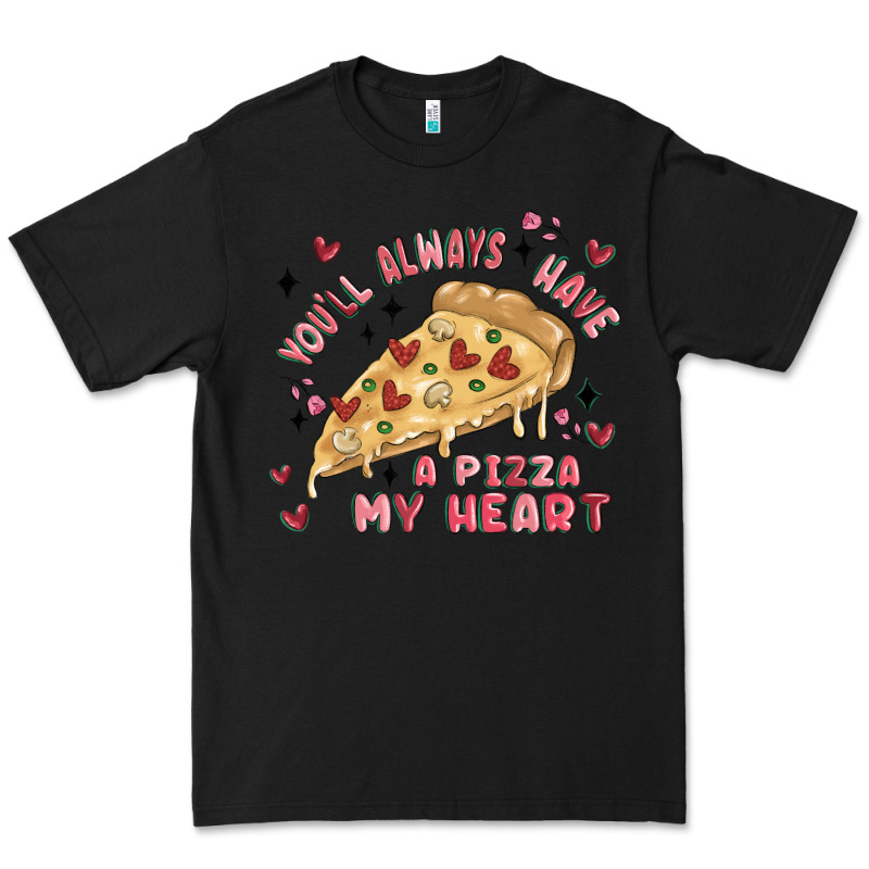 You'll Always Have A Pizza My Heart Premium Tee by MaliasSmallBusiness | Teevron