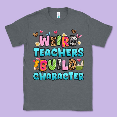 Weird Teachers Build Character Classic Tee Designed By Artiststas