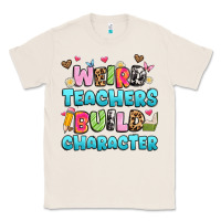 Natural weird teachers build character Classic Tee - Artiststas