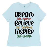 Baby Blue dream like martin believe like thurgood inspire li Ladies Tee - MaliasSmallBusiness