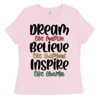 Bubblegum Pink dream like martin believe like thurgood inspire li Ladies Tee - MaliasSmallBusiness
