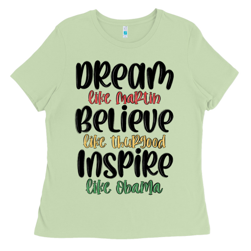Dream Like Martin Believe Like Thurgood Inspire Li Ladies Tee by MaliasSmallBusiness | Teevron