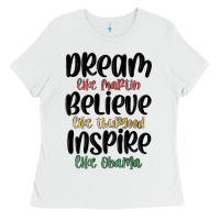 White dream like martin believe like thurgood inspire li Ladies Tee - MaliasSmallBusiness