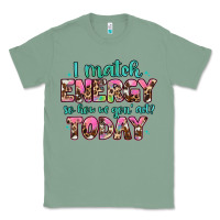 Sage i match energy so how we gon' act Classic Tee - Artiststas