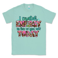 Seafoam i match energy so how we gon' act Classic Tee - Artiststas