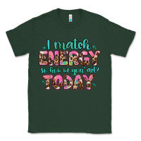 Sports Green i match energy so how we gon' act Classic Tee - Artiststas