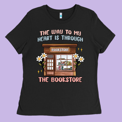 The Way To My Heart Is Through The Bookstore Ladies Tee Designed By Maliassmallbusiness