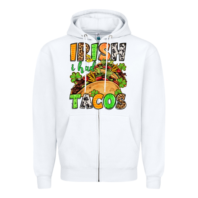 St. Patrick's Irish I Had Tacos Zipper Hoodie by OliviaCreatesArt | Teevron